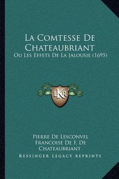 portada La Comtesse de Chateaubriant: Ou Les Effets de La Jalousie (1695) (in French)