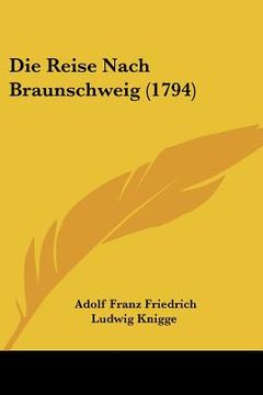 portada Die Reise Nach Braunschweig (1794) (en Alemán)