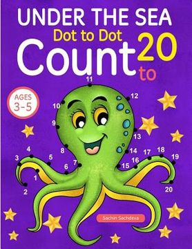 portada Under the Sea: Dot To Dot Count to 20 (Kids Ages 3-5) (en Inglés)