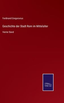portada Geschichte der Stadt Rom im Mittelalter: Vierter Band (in German)