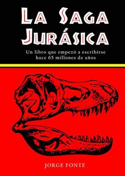 portada La Saga Jurásica: Un Libro que Empezó a Escribirse Hace 65 Millones de Años