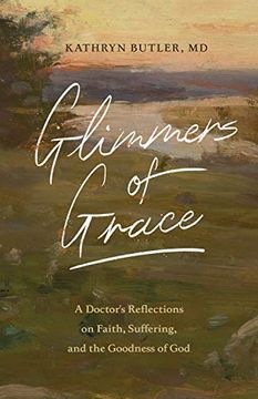 portada Glimmers of Grace: A Doctor's Reflections on Faith, Suffering, and the Goodness of God (in English)