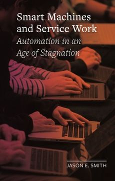 portada Smart Machines and Service Work: Automation in an age of Stagnation (Field Notes) (en Inglés)