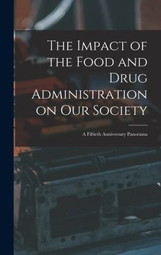 portada The Impact of the Food and Drug Administration on Our Society: a Fiftieth Anniversary Panorama (en Inglés)