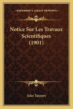 portada Notice Sur Les Travaux Scientifiques (1901) (en Francés)