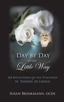 portada Day by Day in the Little Way: 365 Reflections on the Teachings of St.Therese of Lisieux (en Inglés)