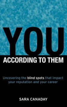 portada you -- according to them: uncovering the blind spots that impact your reputation and your career (en Inglés)