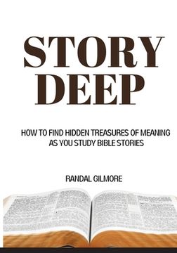 portada Story Deep: How to Find Hidden Treasures of Meaning as You Study Bible Stories (en Inglés)