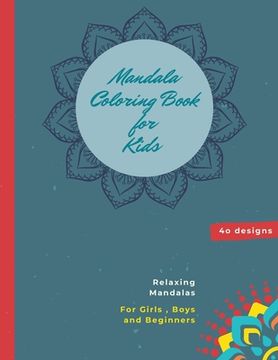 portada Mandala Coloring Book for Kids: Mandala Coloring Book: A Kids Coloring Book with Fun, Easy, and Relaxing Mandalas for Boys, Girls, and Beginners (en Inglés)