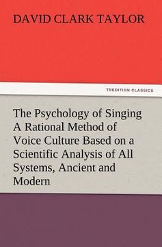 portada the psychology of singing a rational method of voice culture based on a scientific analysis of all systems, ancient and modern (en Inglés)