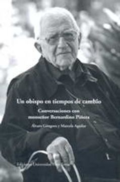 portada Un Obispo en Tiempos de Cambio. Conversaciones con Monseñor Bernardino Piñera (in Spanish)
