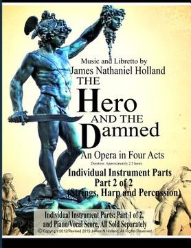 portada The Hero and the Damned: An Opera in Four Acts, Individual Instrument Parts 2 of 2 (Strings, Harp, and Percussion)