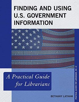 portada Finding and Using U. S. Government Information (Practical Guides for Librarians) (en Inglés)
