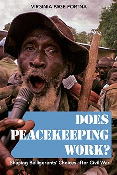 portada Does Peacekeeping Work? Shaping Belligerents' Choices After Civil war (en Inglés)