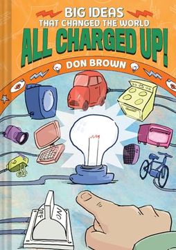 portada All Charged Up! Big Ideas That Changed the World #5 (en Inglés)
