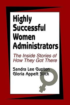 portada highly successful women administrators: the inside stories of how they got there (in English)
