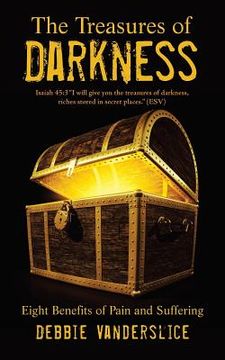 portada The Treasures of Darkness: Eight Benefits of Pain and Suffering