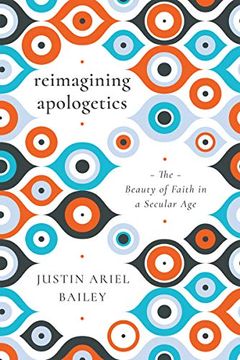 portada Reimagining Apologetics: The Beauty of Faith in a Secular age (en Inglés)