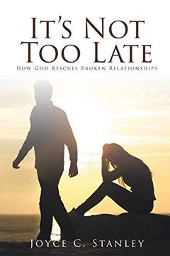 portada It's not too Late: How god Rescues Broken Relationships (en Inglés)
