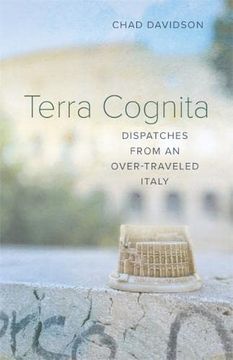 portada Terra Cognita: Dispatches From an Over-Traveled Italy (en Inglés)