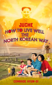portada Juche - how to Live Well the North Korean way (in English)