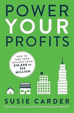 portada Power Your Profits: How to Take Your Business From $10,000 to $10,000,000 (en Inglés)