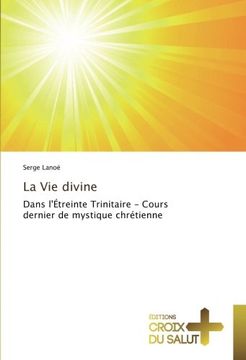 portada La Vie divine: Dans l'Étreinte Trinitaire - Cours dernier de mystique chrétienne (French Edition)
