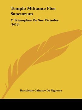 portada Templo Militante Flos Sanctorum: Y Triumphos de sus Virtudes (1613)