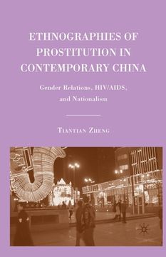 portada Ethnographies of Prostitution in Contemporary China: Gender Relations, Hiv/Aids, and Nationalism (in English)