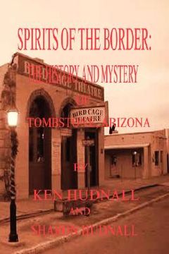 portada spirits of the border: the history and mystery of tombstone, az. (in English)