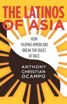 portada The Latinos of Asia: How Filipino Americans Break the Rules of Race (en Inglés)