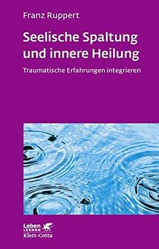 portada Seelische Spaltung und Innere Heilung: Traumatische Erfahrungen Integrieren (Leben Lernen)