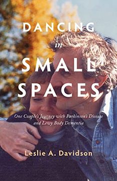 portada Dancing in Small Spaces: One Couple’S Journey With Parkinson’S Disease and Lewy Body Dementia (in English)
