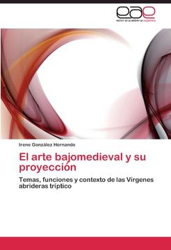 portada El arte bajomedieval y su proyección: Temas, funciones y contexto de las Vírgenes abrideras tríptico