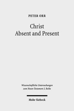 portada Christ Absent and Present: A Study in Pauline Christology (in English)