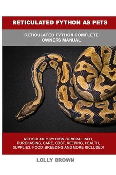 portada Reticulated Python as Pets: Reticulated Python Complete Owner's Manual 