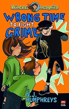 portada Wrong Time to Fight Crime: Princess Incognito: Book 3 (in English)