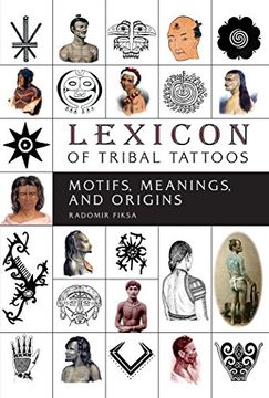 portada Lexicon of Tribal Tattoos: Motifs, Meanings, and Origins (en Inglés)