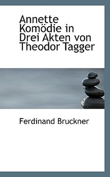 portada Annette Komodie in Drei Akten Von Theodor Tagger (in German)
