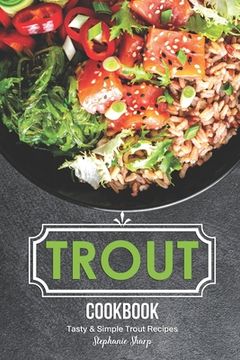 portada Trout Cookbook: Tasty & Simple Trout Recipes (in English)