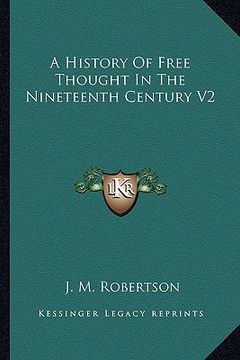 portada a history of free thought in the nineteenth century v2 (en Inglés)