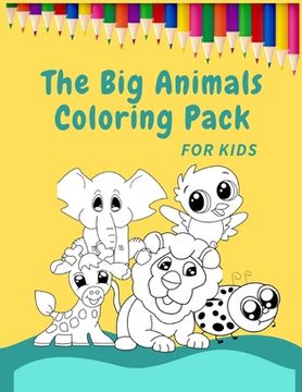 portada The Big Animals Coloring Pack for Kids: 100+ images of Animals Coloring Book for Smart Kids
