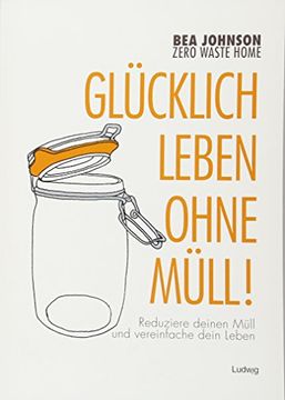 portada Zero Waste Home Glücklich Leben Ohne Müll! Reduziere Deinen Müll und Vereinfache Dein Leben (in German)