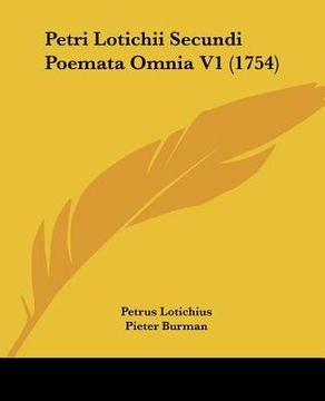 portada Petri Lotichii Secundi Poemata Omnia V1 (1754) (en Latin)