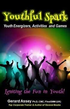 portada Youthful Spark: Youth Energizers, Activities and Games-Igniting the Fun in Youth: #Youth activities #Youth games #Icebreakers for yout (en Inglés)