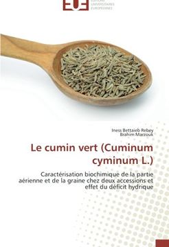 portada Le cumin vert (Cuminum cyminum L.): Caractérisation biochimique de la partie aérienne et de la graine chez deux accessions et effet du déficit hydrique