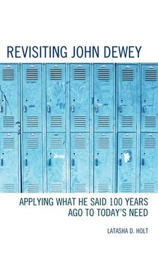 portada Revisiting John Dewey: Applying What He Said 100 Years Ago to Today's Need (en Inglés)