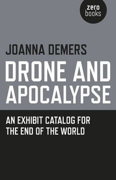 portada Drone and Apocalypse: An Exhibit Catalog for the End of the World