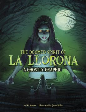 portada The Doomed Spirit of La Llorona: A Ghostly Graphic (in English)