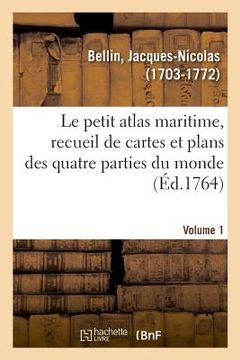 portada Le petit atlas maritime, recueil de cartes et plans des quatre parties du monde. Volume 1 (en Francés)